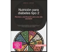 Nutrición para diabetes tipo 2: Recetas y planificación para una vida saludable