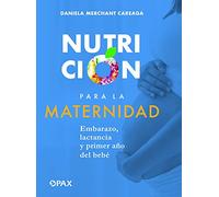 Nutrición para la maternidad: Embarazo, lactancia y el primer año del bebé (Nutricion)