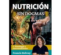 Nutrición sin dogmas 1: Fisiología y entrenamiento