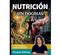 Nutrición sin dogmas 1: Fisiología y entrenamiento