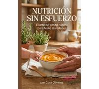 Nutrición sin esfuerzo: El arte del potito casero para todas las edades.