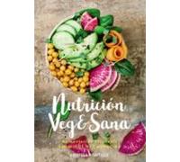 Nutrición veg&sana. Alimentación saludable sin mitos ni carencias (Libros singulares)