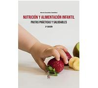 NUTRICIÓN Y ALIMENTACIÓN INFANTIL.PAUTAS PRACTICAS Y SALUDABLES-3 ED: PAUTAS PRÁCTICAS Y SALUDABLES -3ª EDICIÓN (ALIMENTACION Y NUTRICION)