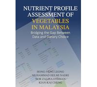 Nutrient Profile Assessment of Vegetables in Malaysia: Bridging the Gap Between Data and Dietary Choice