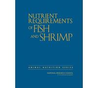 Nutrient Requirements of Fish and Shrimp (Animal Nutrition)