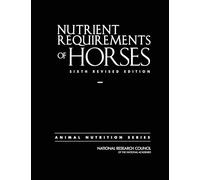 Nutrient Requirements of Horses: Sixth Revised Edition