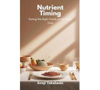 Nutrient Timing: Eating the Right Foods at the Right Time