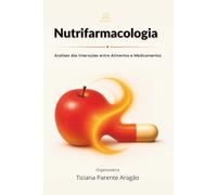Nutrifarmacologia: Análises das Interações entre Alimentos e Medicamentos