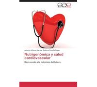 Nutrigenómica y salud cardiovascular: Bienvenido a la nutrición del futuro