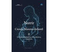 Nutrir Ciencia Materno-Infantil II: Clínica metabólica, microbiota y posparto