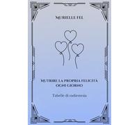 Nutrire la propria felicità ogni giorno: Tabelle di radiestesia