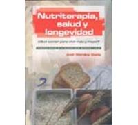 nutriterapia salud y longevidad: ¿que comer para vivir mas y mejo r?
