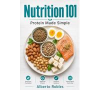 Nutrition 101:Protein Made Simple