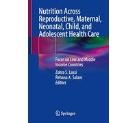 Nutrition Across Reproductive, Maternal, Neonatal, Child, and Adolescent Health Care: Focus on Low and Middle Income Countries