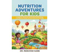 Nutrition Adventures for Kids: A Children’s Storybook That Teaches Healthy Eating, Food Balance, Energy, and Smart Choices in a Fun Way