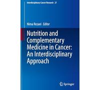 Nutrition and Complementary Medicine in Cancer: An Interdisciplinary Approach: 27 (Interdisciplinary Cancer Research, 27)