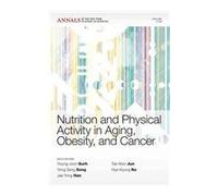 Nutrition and Physical Activity in Aging, Obesity,and Cancer, Volume 1229