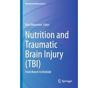 Nutrition and Traumatic Brain Injury (TBI): From Bench to Bedside (Nutritional Neurosciences)