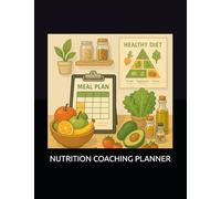 Nutrition Coaching Planner: Scheduling and Appointment Tracker for Meal Planning Consultations, Dietary Guidance Sessions, Health Reviews, Lifestyle ... Educator, Behavior Change Mentor