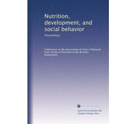 Nutrition, development, and social behavior: Proceedings