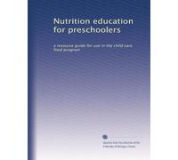 Nutrition education for preschoolers: a resource guide for use in the child care food program