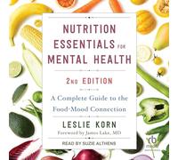 Nutrition Essentials for Mental Health, Second Edition: A Complete Guide to the Food-Mood Connection