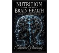 Nutrition for Brain Health: Living with Hydrocephalus