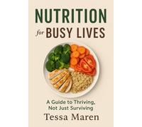 Nutrition for Busy Lives: A Guide to Thriving, Not Just Surviving (Healing Guides)