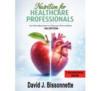 NUTRITION FOR HEALTHCARE PROFESSIONALS: AN INTRODUCTION TO DISEASE PREVENTION 4TH EDITION