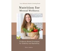 Nutrition for Mental Wellness: Evidence - Based Strategies for Stability and Resilience