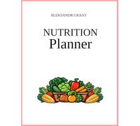 Nutrition & Healthy Eating Planner: Track Your Meals, Macros, Recipes, Fitness, and Wellness Goals