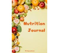 Nutrition Journal: A 90-Day Tracker for Healthy Eating & Wellness: Log Your Meals, Hydration, and Habits for a Balanced Lifestyle!