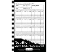 Nutrition Log Book & Macro Tracker Food Journal: Daily Foods Intake Tracking & Calorie Counter For Logging Meals, Protein, Fat, Carbs, Sugar, Sodium, Fiber, And Cholesterol.