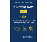 Nutrition Math Without Apps: Nutrition Math & Estimation Skills for calories, Portions, lebels and Meals (The Pocket Brain Reset Series)