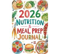 Nutrition & Meal Prep Journal for 2026: 52-Week Fitness Food Tracker & Categorized Grocery List | Weekly Macro Planning Notebook for Weight Loss and Muscle Building
