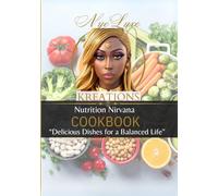 Nutrition Nirvana Cookbook: Delicious Dishes for a Balanced Life