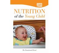Nutrition of the Young Child: The Transitional Period (DVD)