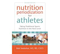 Nutrition Periodization for Athletes: Taking Traditional Sports Nutrition to the Next Level