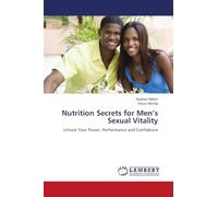 Nutrition Secrets for Men's Sexual Vitality: Unlock Your Power, Performance and Confidence