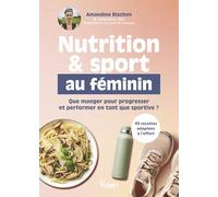 Nutrition & sport au féminin: Que manger pour progresser et performer en tant que sportive ?