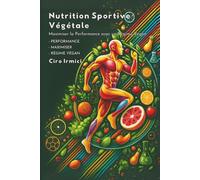 Nutrition Sportive Végétale : Maximiser la Performance avec un Régime Végan