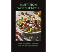 NUTRITION WORDSEARCH Learn more about nutrition with this word search book: 60 Puzzles. All Solutions included.