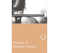 Nutrition & Workout Journal for Women : Calorie Tracking, Fitness and Wellness, Exercising, Measurements Control