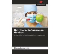 Nutritional influence on tinnitus: On the trail of the additives aspartame and glutamate
