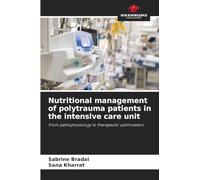 Nutritional management of polytrauma patients in the intensive care unit: From pathophysiology to therapeutic optimization
