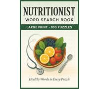 Nutritionist Word Search Book: Large Print Puzzle Collection with 100 Puzzles and 2000 Unique Words on Dietetics, Food Science, and Healthy Eating