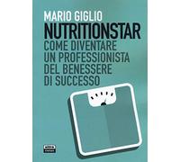 Nutritionstar: COME DIVENTARE UN PROFESSIONISTA DEL BENESSERE DI SUCCESSO (Ultra Strategic)