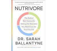 Nutrivore: The Radical New Science for Getting the Nutrients You Need from the Food You Eat