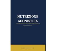 Nutrizione Agonistica per il Bodybuilding: Come pianificare massa, definizione e peak week: strategie, tabelle e grafici per l'atleta agonista