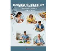 Nutrizione nel ciclo di vita: La corretta alimentazione dalla nascita all'età adulta